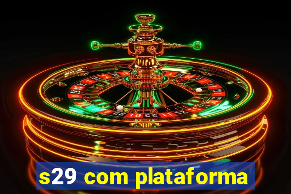 s29 com plataforma